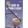 Le Guide Du Pouvoir D'achat - Comment Consommer Mieux En Dépensant...
