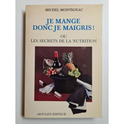Je mange donc je maigris ou les secrets de la nutrition
