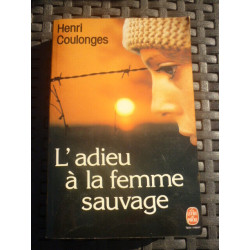 L'adieu à la femme sauvage Le livre de poche
