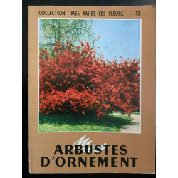 Collection Mes amies les fleurs- 12. Arbustes d'ornement Rustique