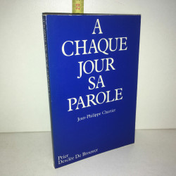 Chartier A CHAQUE JOUR SA PAROLE Desclée de Brouwer