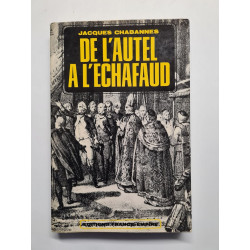 De l'autel a l'echafaud. ( douze ans contre dieu 1790 - 1802 )