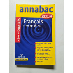 Français 1ère STT STI STL SMS: Sujets et corrigés 2004