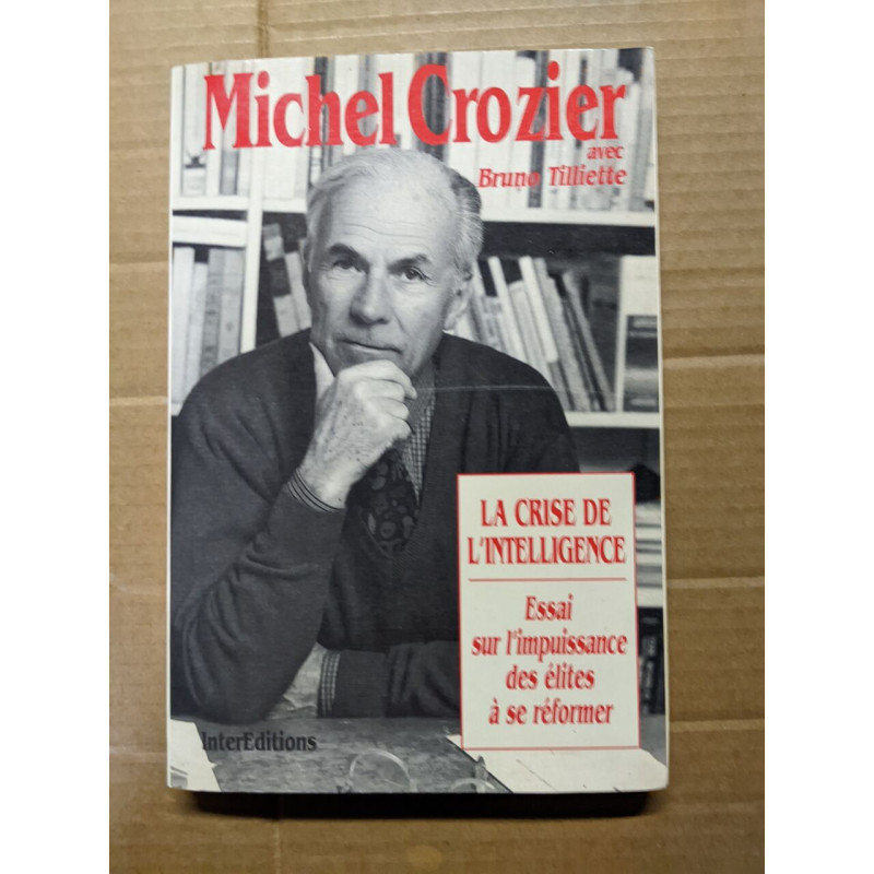 LA CRISE DE L'INTELLIGENCE. Essai sur l'impuissance des élites à...