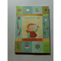 Mon bébé bio : l'alimentation naturelle de la maman et du bébé