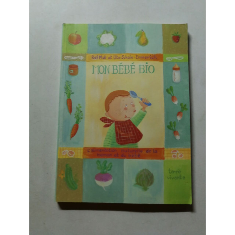 Mon bébé bio : l'alimentation naturelle de la maman et du bébé