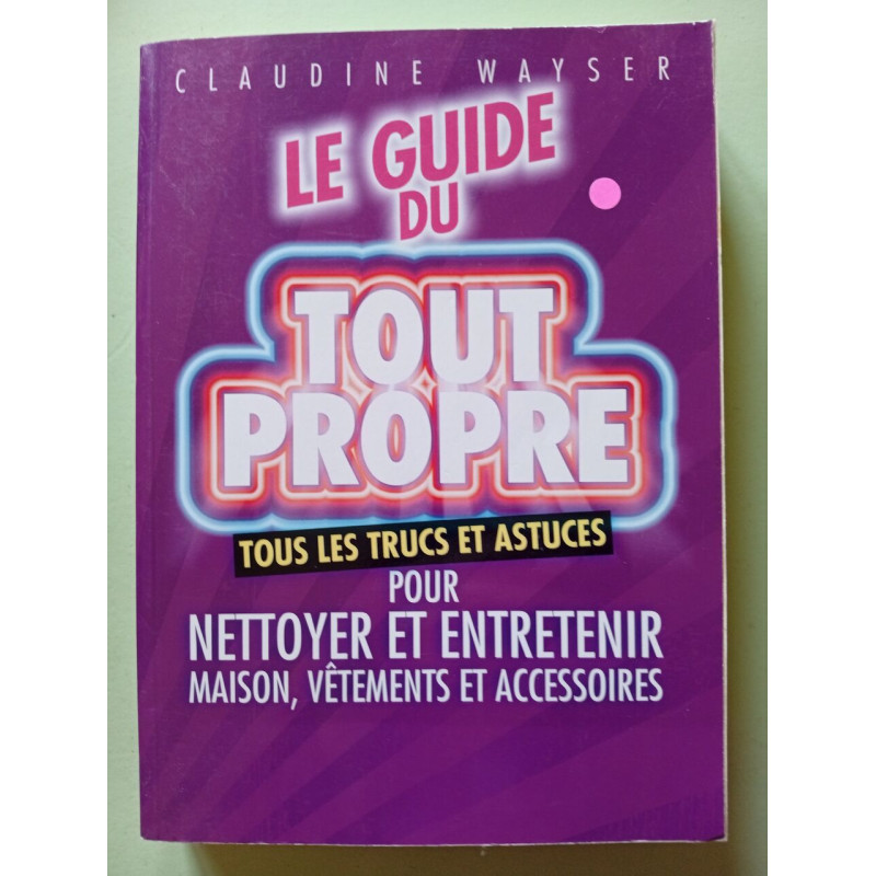 Le guide du tout propre