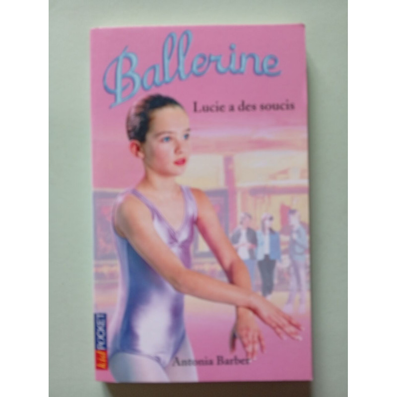 Ballerine Tome 9 : Lucie A Des Soucis