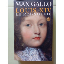 Louis XIV Le Roi-Soleil