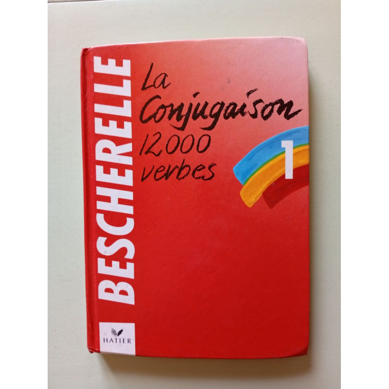 LA Conjugaison Dictionnaire De Douze Mille Verbes