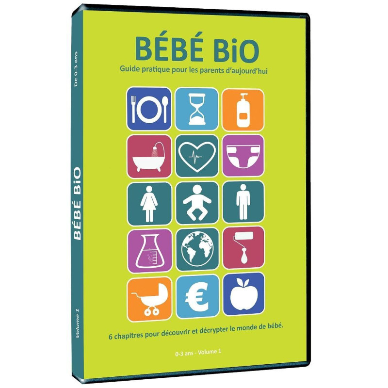 Bébé bio - guide pratique pour les parents d'aujourd hui : 0-3 ans...