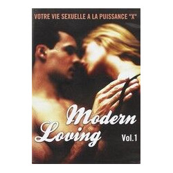 Modern Loving - Vol. 1 : Votre vie sexuelle à la puissance "X" -...
