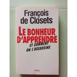 Le Bonheur d'apprendre: Et comment on l'assassine