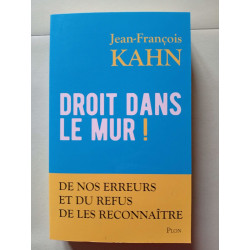 Droit dans le mur ! - De nos erreurs et du refus de les reconnaître