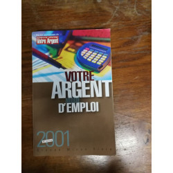 VOTRE ARGENT MODE D'EMPLOI 2001