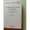 L'Afrique du Nord en marche: Algérie Tunisie Maroc 1880-1952