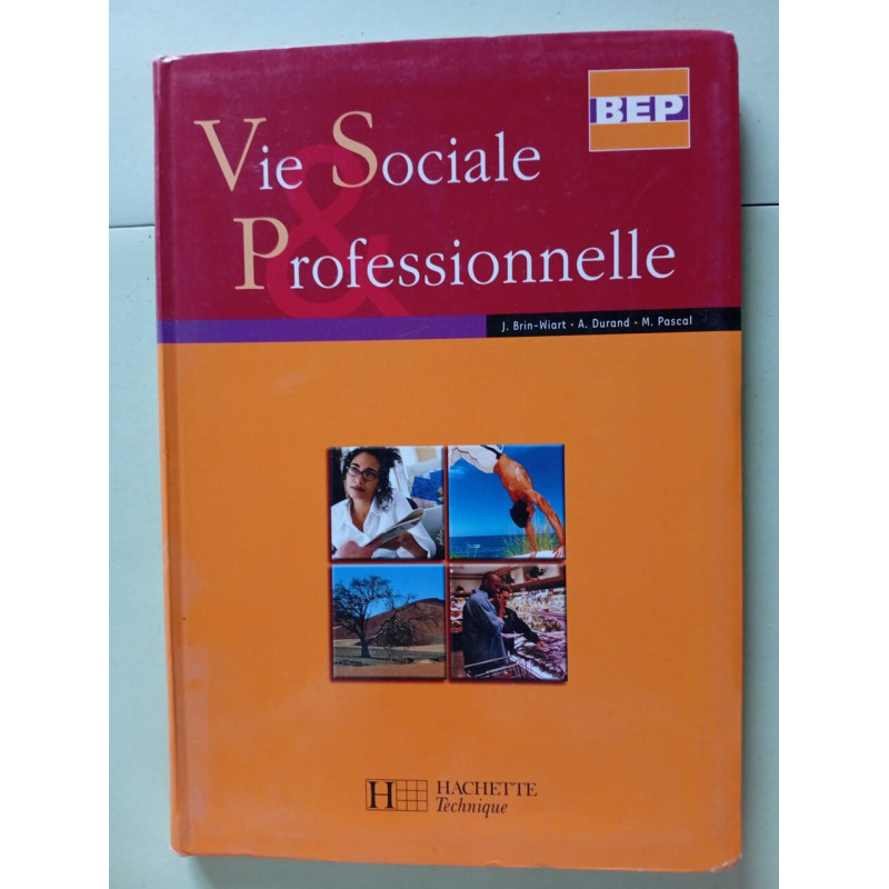 Vie sociale et Professionnelle 2de et Term. BEP - Livre élève -...