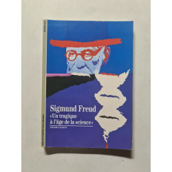Sigmund Freud : "Un tragique à l'âge de la science"