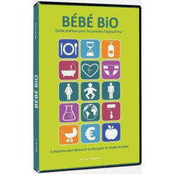Bébé bio - guide pratique pour les parents d'aujourd hui : 0-3 ans...