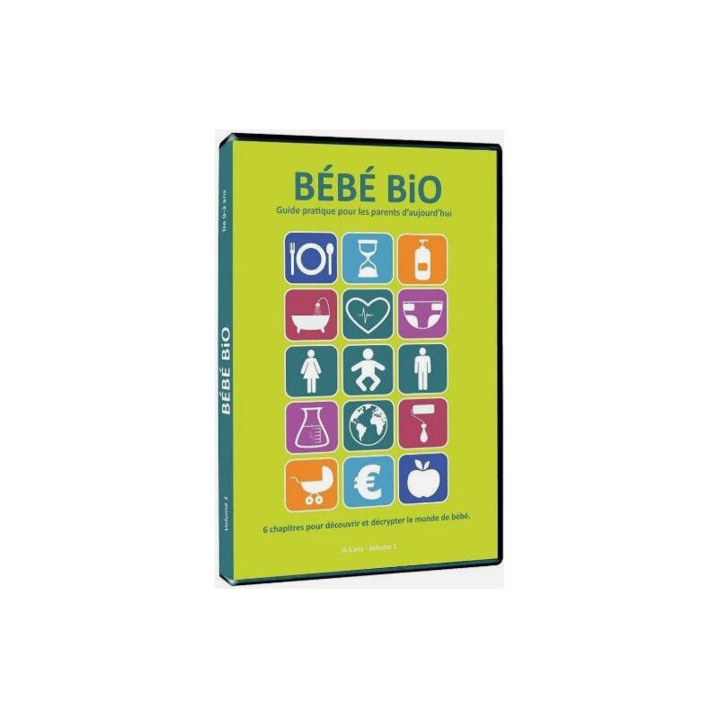 Bébé bio - guide pratique pour les parents d'aujourd hui : 0-3 ans...