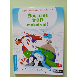 Eloi tu es trop maladroit