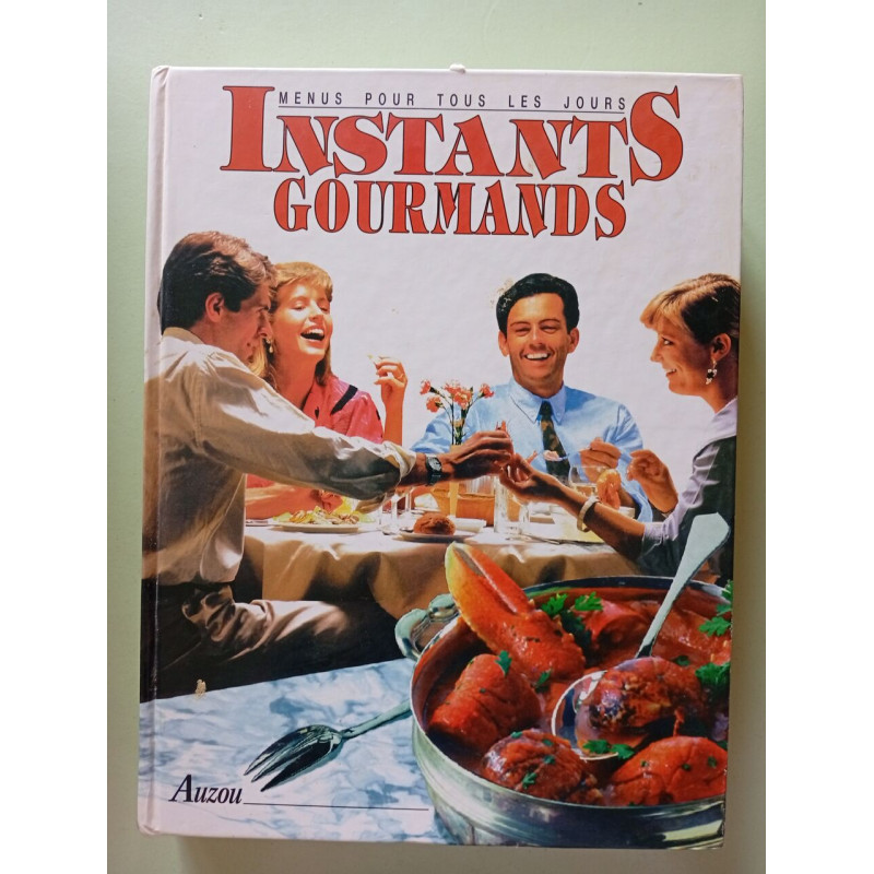 Instants gourmands : Menus pour tous les jours