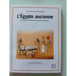 L'Egypte ancienne: Un voyage dans l'extraordinaire civilisation...