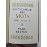Encyclopédie des mots historiques vrais et faux
