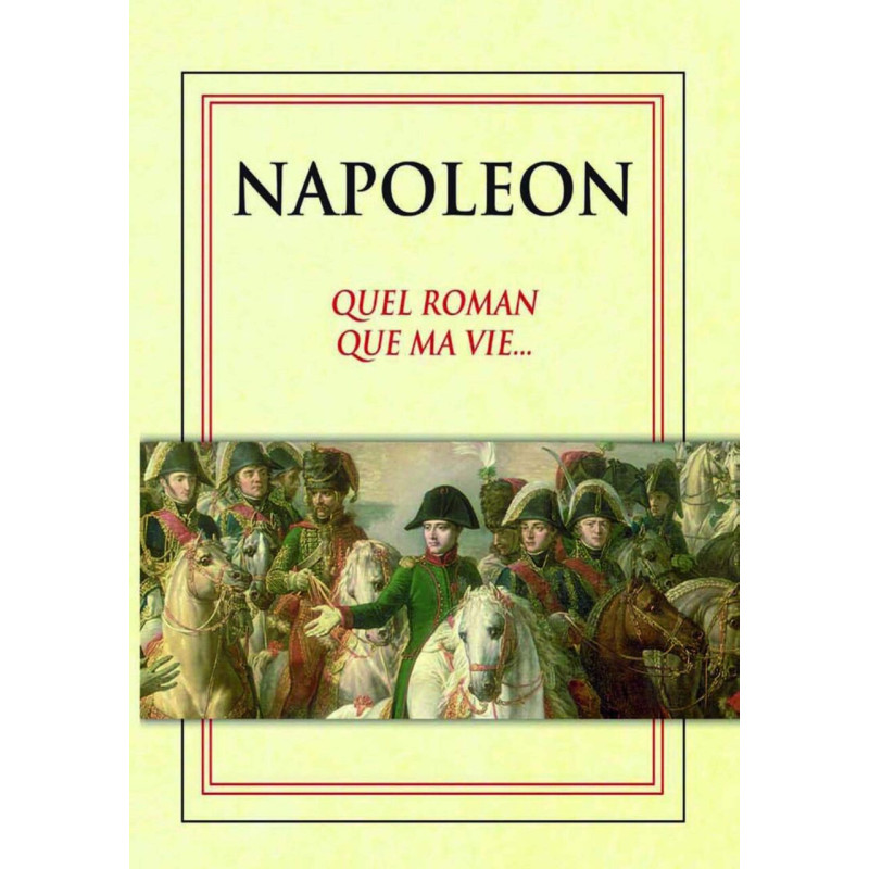 Napoleon : quel roman que ma vie - Neuf sous blister