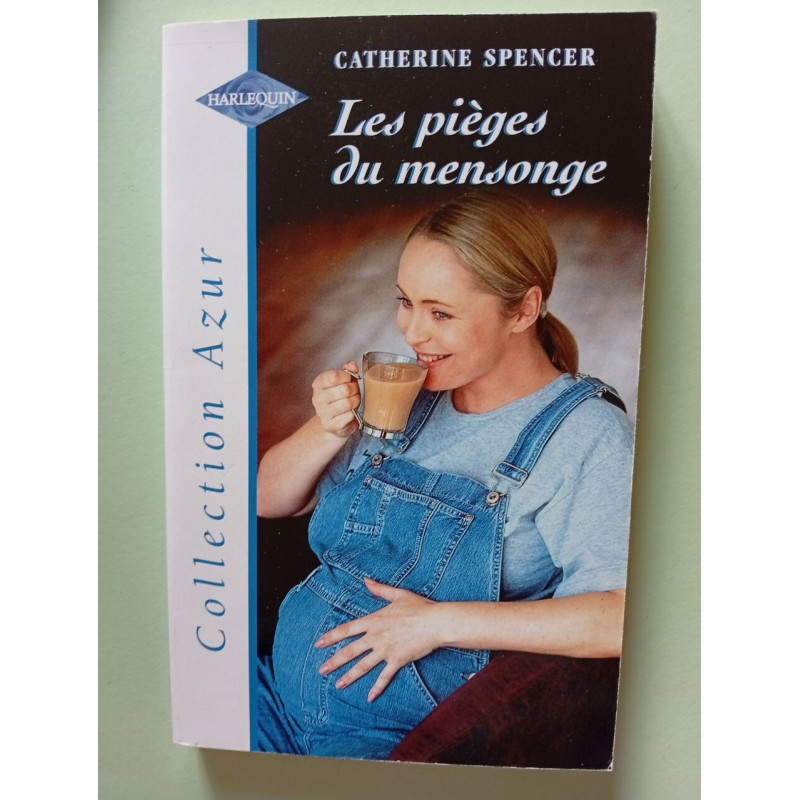 Les pièges du mensonge : Collection : Harlequin azur n° 2107