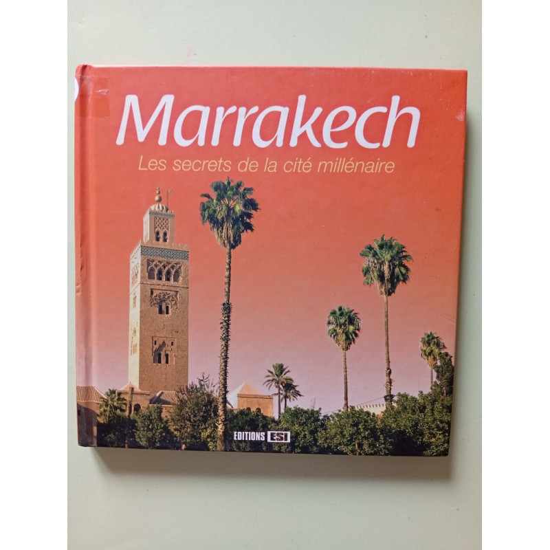 Marrakech : Les secrets de la cité millénaire