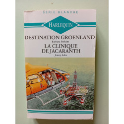 Destination Groenland suivi de La clinique de Jacaranth :...