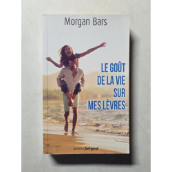 Le goût de la vie sur mes lèvres