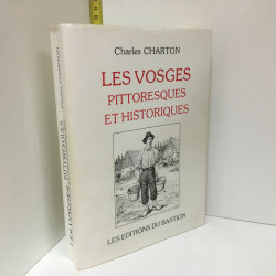 LES VOSGES PITTORESQUES ET HISTORIQUES