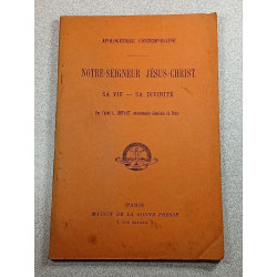 Notre-Seigneur Jésus-Christ: Sa vie - Sa divinité