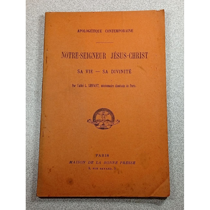 Notre-Seigneur Jésus-Christ: Sa vie - Sa divinité