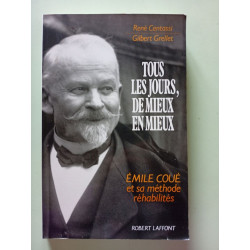 Tous les jours de mieux en mieux : Emile coue et sa methode...
