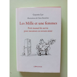 Les mille et une femmes : Petit manuel de survie pour messieurs en...