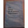 José versluys De Jésus et d'autres fantômes essai De...
