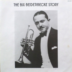 The Bix Beiderbecke Story