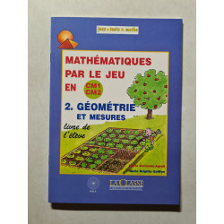 Mathématiques par le jeu en CM1/CM2 tome 2 : Géométrie et mesures