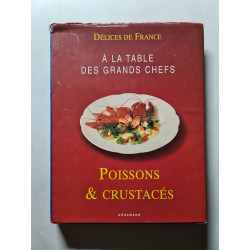 À la table des grands chefs: Poissons et crustacés