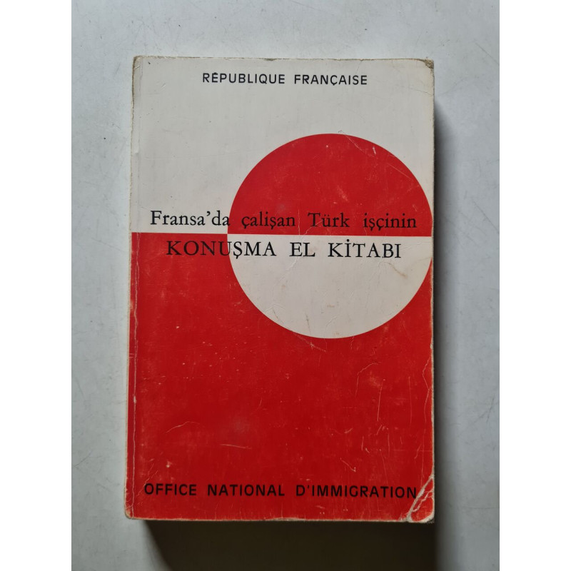 Fransa'da çalışan Türk işçinin KONUŞMA EL KİTABI