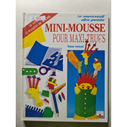 Mini-Mousse pour Maxi-Trucs