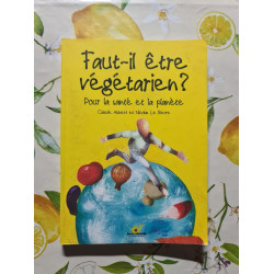 Faut-il être végétarien ? Pour la santé et la planète
