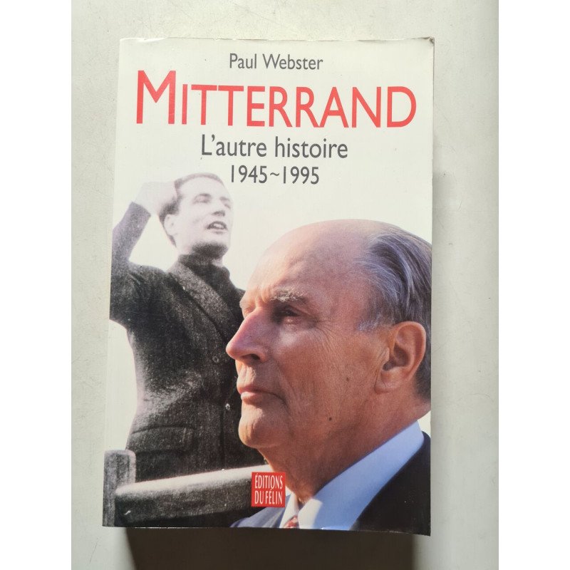 Mitterrand: L'autre histoire 1945-1995