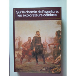 Sur le CHEMIN DE L' AVENTURE: LES EXPLORATEURS CÉLEBRÉS