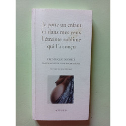 Je porte un enfant et dans mes yeux l'étreinte sublime qui l'a conçu