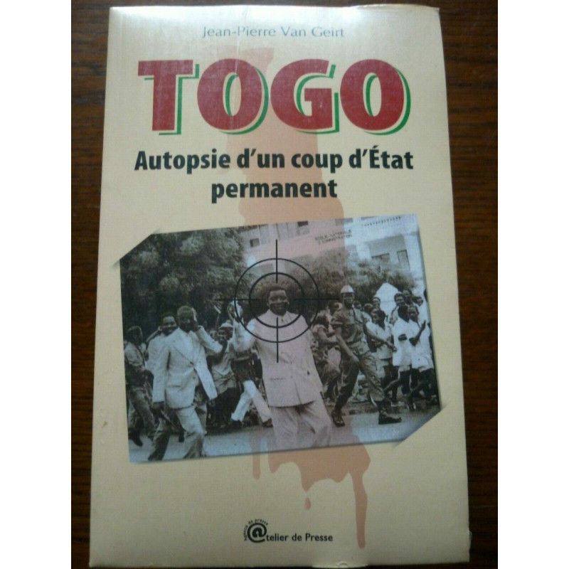j -p Van geirt togo autopsie d'un coup d'état permanent Atelier de...