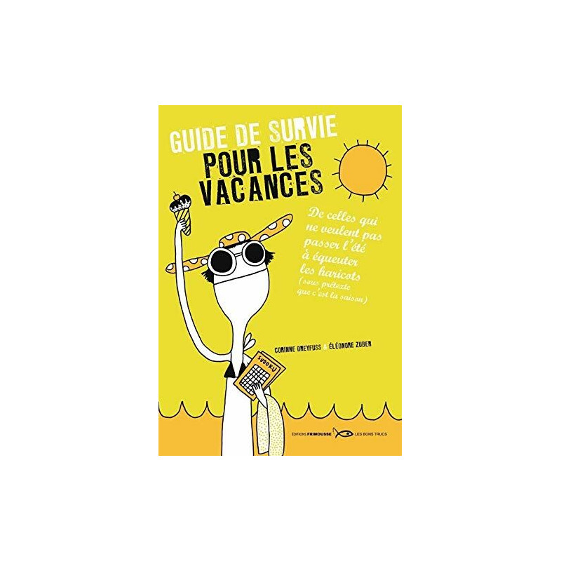 Guide de survie pour les vacances